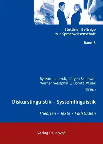 Ryszard Lipczuk, Dorota Misiek, Jürgen Schiewe & Werner Westphal (Hrsg.): Diskurslinguistik – Systemlinguistik