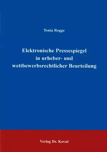 Rogge: Elektronische Pressespiegel in urheber- und wettbewerbsrechtlicher Beurteilung