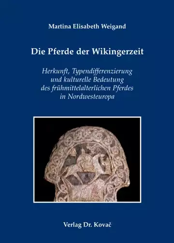 Martina Elisabeth Weigand: Die Pferde der Wikingerzeit