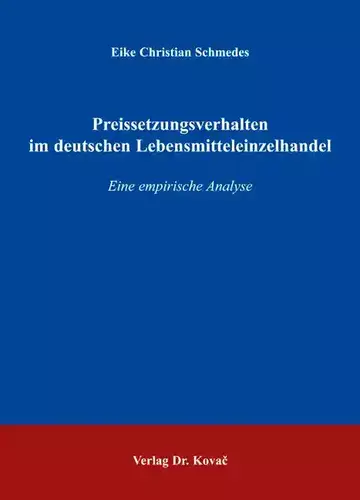 Eike Christian Schmedes: Preissetzungsverhalten im deutschen Lebensmitteleinzelhandel