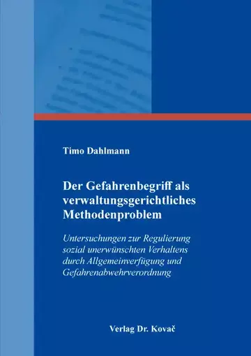 Timo Dahlmann: Der Gefahrenbegriff als verwaltungsgerichtliches Methodenproblem