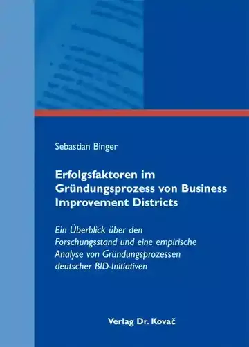 Sebastian Binger: Erfolgsfaktoren im Gründungsprozess von Business Improvement Districts