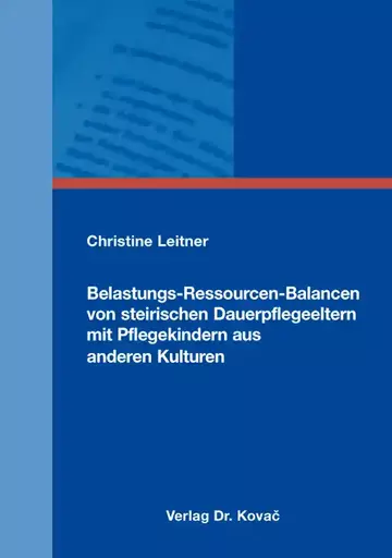 Christine Leitner: Belastungs-Ressourcen-Balancen von steirischen Dauerpflegeeltern mit Pflegekindern aus anderen Kulturen