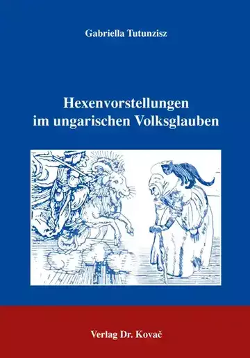 Gabriella Tutunzisz: Hexenvorstellungen im ungarischen Volksglauben