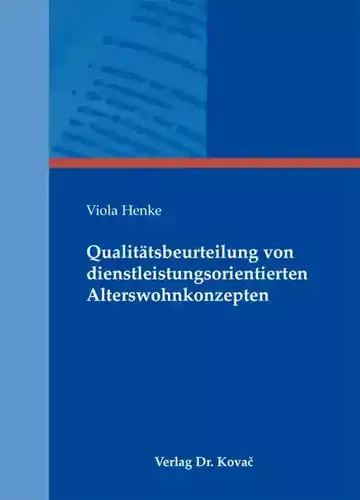 Viola Henke: Qualitätsbeurteilung von dienstleistungsorientierten Alterswohnkonzepten