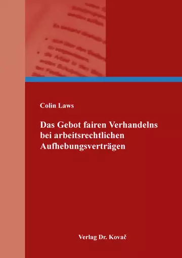 Colin Laws: Das Gebot fairen Verhandelns bei arbeitsrechtlichen Aufhebungsverträgen