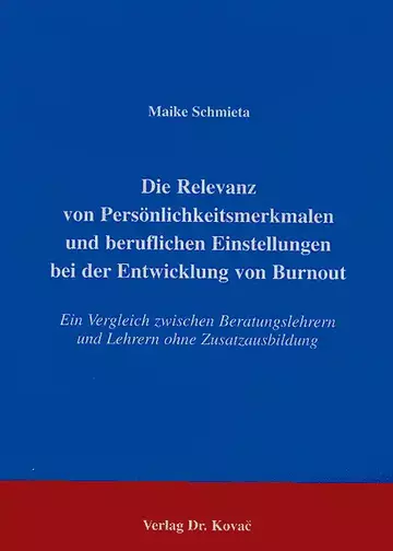 Schmieta: Die Relevanz von Persönlichkeitsmerkmalen und beruflichen Einstellungen bei der Entwicklung von Burnout