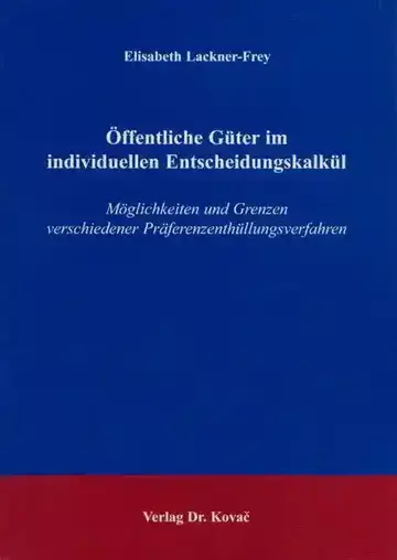 Elisabeth Lackner-Frey: Öffentliche Güter im individuellen Entscheidungskalkül