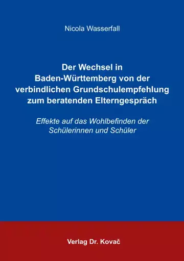 Nicola Wasserfall: Der Wechsel in Baden-Württemberg von der verbindlichen Grundschulempfehlung zum beratenden Elterngespräch