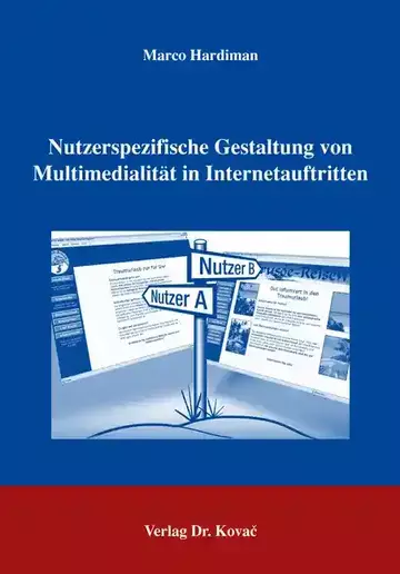 Marco Hardiman: Nutzerspezifische Gestaltung von Multimedialität in Internetauftritten