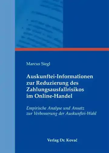 Marcus Siegl: Auskunftei-Informationen zur Reduzierung des Zahlungsausfallrisikos im Online-Handel