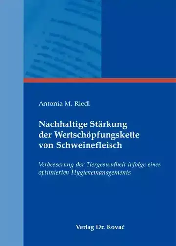 Antonia M. Riedl: Nachhaltige Stärkung der Wertschöpfungskette von Schweinefleisch