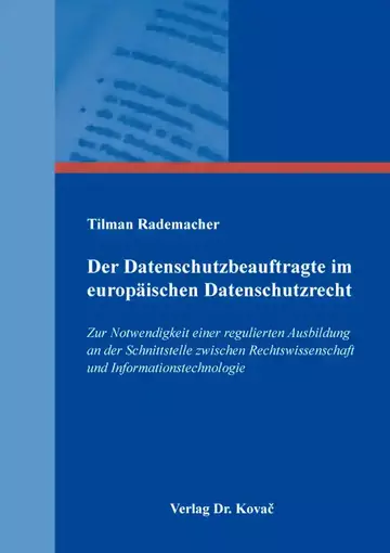 Tilman Rademacher: Der Datenschutzbeauftragte im europäischen Datenschutzrecht