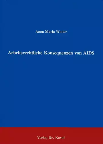 Walter: Arbeitsrechtliche Konsequenzen von AIDS