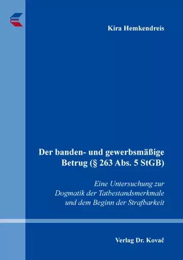 Kira Hemkendreis: Der banden- und gewerbsmäßige Betrug (§ 263 Abs. 5 StGB)