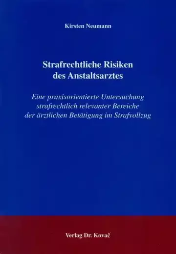 Kirsten Neumann: Strafrechtliche Risiken des Anstaltsarztes