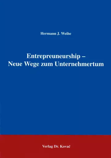 Weihe: Entrepreneurship - Neue Wege zum Unternehmertum
