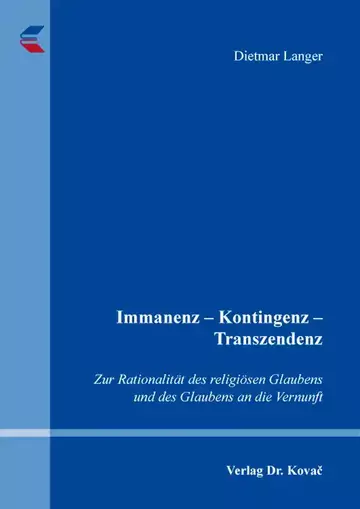 Dietmar Langer: Immanenz – Kontingenz – Transzendenz
