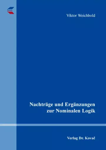 Viktor Weichbold: Nachträge und Ergänzungen zur Nominalen Logik