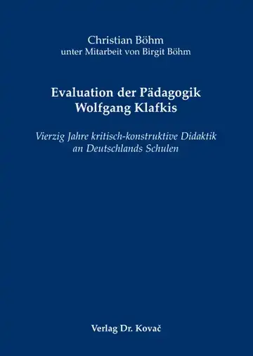 Christian Böhm unter Mitarbeit von Birgit Böhm: Evaluation der Pädagogik Wolfgang Klafkis