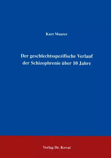 Maurer: Der geschlechtsspezifische Verlauf der Schizophrenie über 10 Jahre