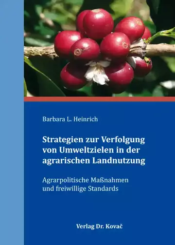 Barbara Luise Heinrich: Strategien zur Verfolgung von Umweltzielen in der agrarischen Landnutzung