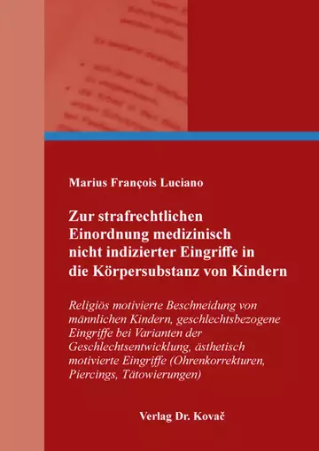 Marius François Luciano: Zur strafrechtlichen Einordnung medizinisch nicht indizierter Eingriffe in die Körpersubstanz von Kindern