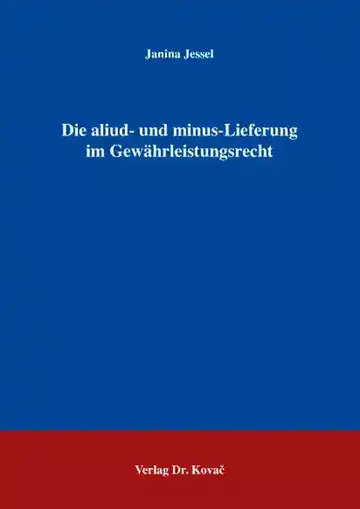 Janina Jessel: Die aliud- und minus-Lieferung im Gewährleistungsrecht