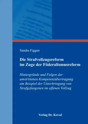 Sandra Figgen: Die Strafvollzugsreform im Zuge der Föderalismusreform