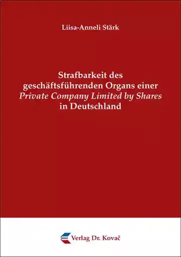 Liisa-Anneli Stärk: Strafbarkeit des geschäftsführenden Organs einer Private Company Limited by Shares in Deutschland