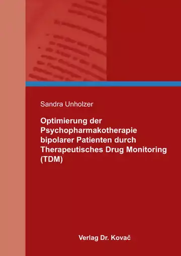 Sandra Unholzer: Optimierung der Psychopharmakotherapie bipolarer Patienten durch Therapeutisches Drug Monitoring (TDM)