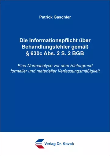 Patrick Gaschler: Die Informationspflicht über Behandlungsfehler gemäß § 630c Abs. 2 S. 2 BGB