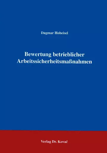 Hoheisel: Bewertung betrieblicher Arbeitssicherheitsmaßnahmen