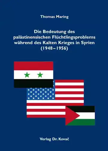 Thomas Maring: Die Bedeutung des palästinensischen Flüchtlingsproblems während des Kalten Krieges in Syrien (1948–1956)