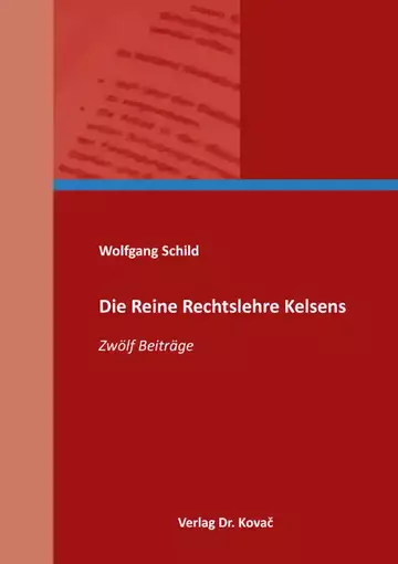 Wolfgang Schild: Die Reine Rechtslehre Kelsens