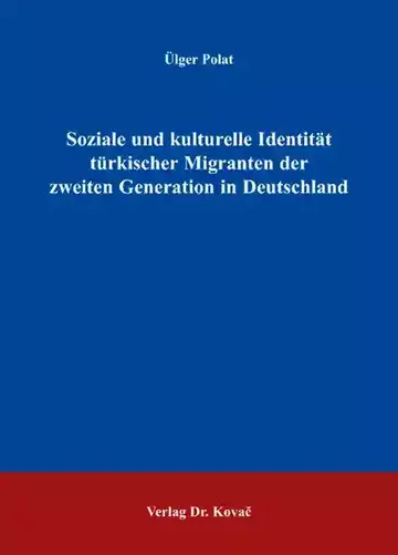Polat: Soziale und kulturelle Identität der türkischen Migranten der zweiten Generation in Deutschland