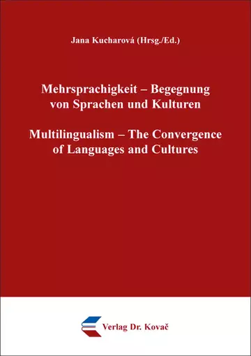 Jana Kucharová (Hrsg.): Mehrsprachigkeit – Begegnung von Sprachen und Kulturen / Multilingualism – The Convergence of Languages and Cultures