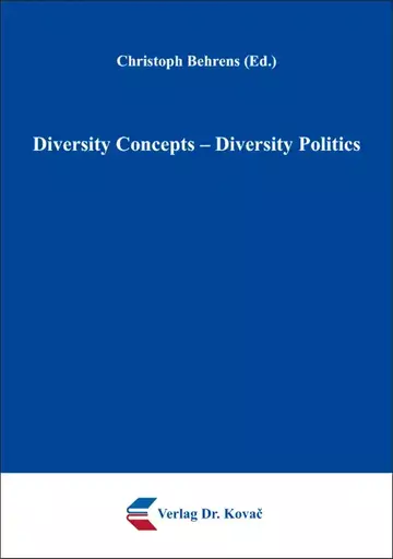 Christoph Behrens (Ed.): Diversity Concepts – Diversity Politics