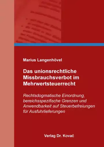 Marius Langenhövel: Das unionsrechtliche Missbrauchsverbot im Mehrwertsteuerrecht