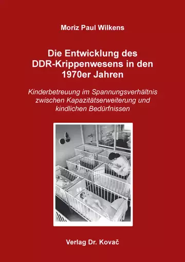 Moriz Paul Wilkens: Die Entwicklung des DDR-Krippenwesens in den 1970er Jahren