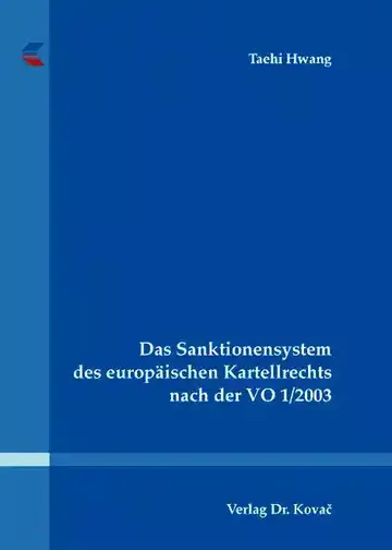 Taehi Hwang: Das Sanktionensystem des europäischen Kartellrechts nach der VO 1/2003
