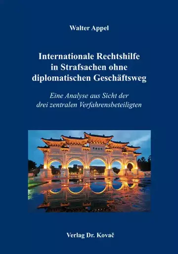 Walter Appel: Internationale Rechtshilfe in Strafsachen ohne diplomatischen Geschäftsweg