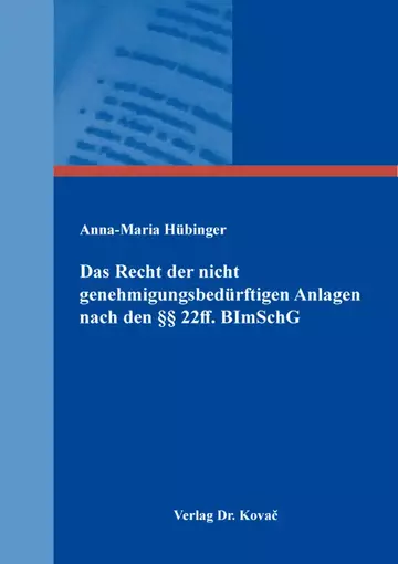 Anna-Maria Hübinger: Das Recht der nicht genehmigungsbedürftigen Anlagen nach den §§ 22ff BImSchG