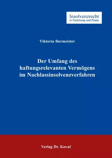 Viktoria Burmeister: Der Umfang des haftungsrelevanten Vermögens im Nachlassinsolvenzverfahren
