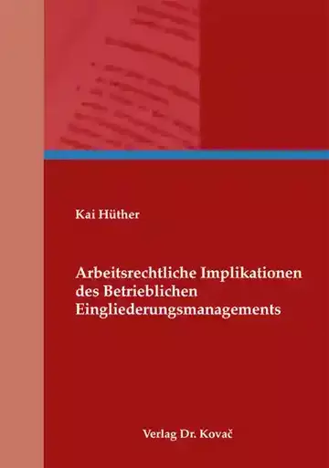 Kai Hüther: Arbeitsrechtliche Implikationen des Betrieblichen Eingliederungsmanagements