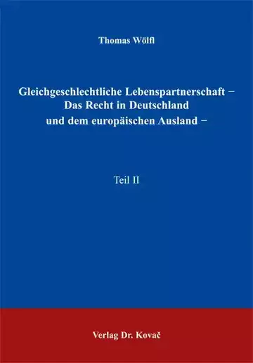 Thomas Wölfl: Gleichgeschlechtliche Lebenspartnerschaft- Das Recht in Deutschland und dem europäischen Ausland -