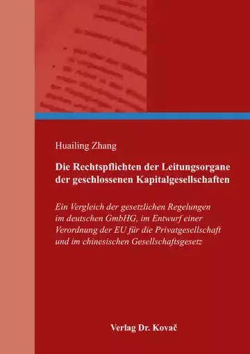 Huailing Zhang: Die Rechtspflichten der Leitungsorgane der geschlossenen Kapitalgesellschaften