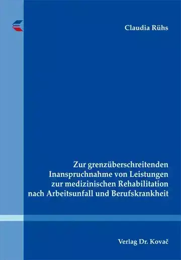 Claudia Rühs: Zur grenzüberschreitenden Inanspruchnahme von Leistungen zur medizinischen Rehabilitation nach Arbeitsunfall und Berufskrankheit