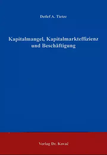 Tietze: Kapitalmangel, Kapitalmarkteffizienz und Beschäftigung