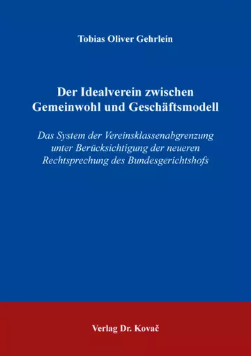 Tobias Oliver Gehrlein: Der Idealverein zwischen Gemeinwohl und Geschäftsmodell